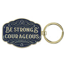 Be Strong & Courageous Josh. 1:9 Keychain