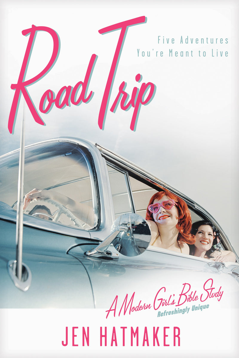 Road Trip: Five Adventures You're Meant To Live (Modern Girl's Bible Study)