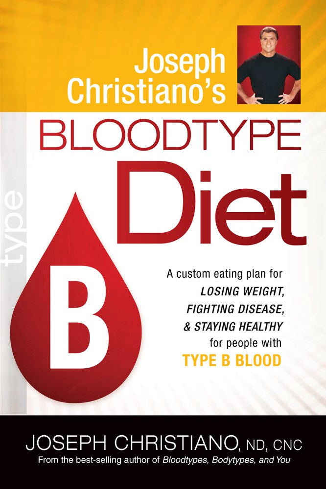 Joseph Christianos Bloodtype Diet: Type B 
