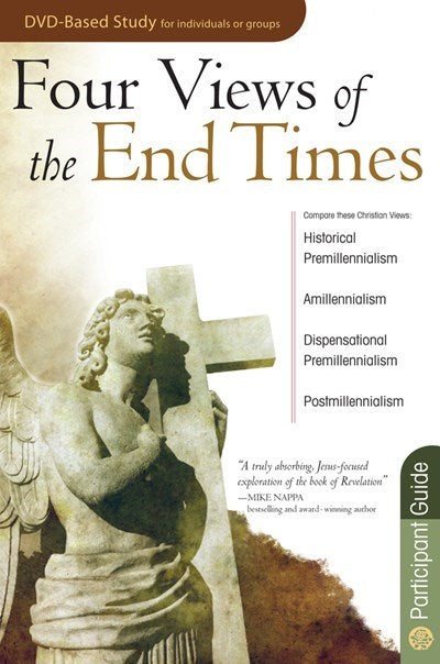 Four Views Of The End Times Participant Guide