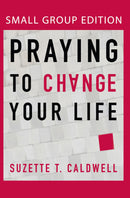 Praying To Change Your Life-Small Group Edition