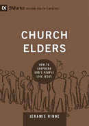 Church Elders (9Marks: Building Healthy Churches)