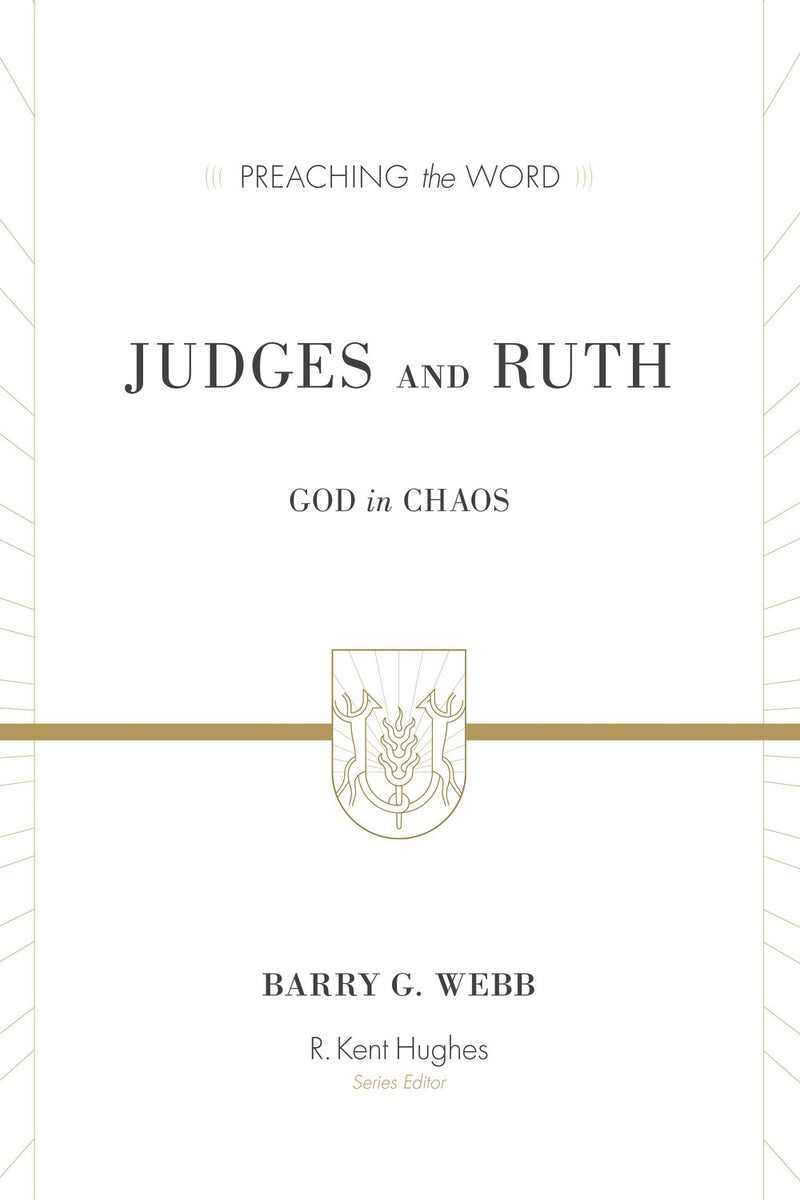 Judges And Ruth: God In Chaos (Preaching The Word)
