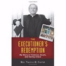 Executioner's Redemption: A Story Of Violence  Death  And Saving Grace