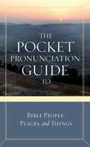 The Pocket Pronunciation Guide To Bible People  Places  And Things