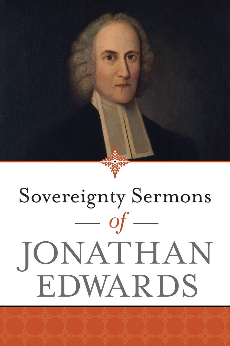 Sovereignty Sermons Of Jonathan Edwards