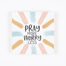 Pray More Worry Less
