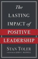 The Lasting Impact Of Positive Leadership