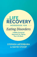 The Life Recovery Workbook For Eating Disorders