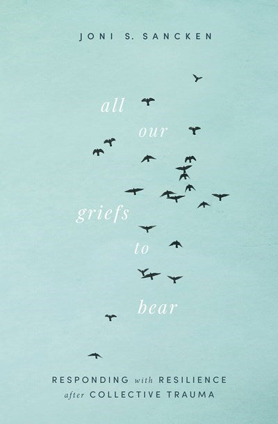 All Our Griefs to Bear