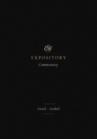 Isaiah-Ezekiel (ESV Expository Commentary)