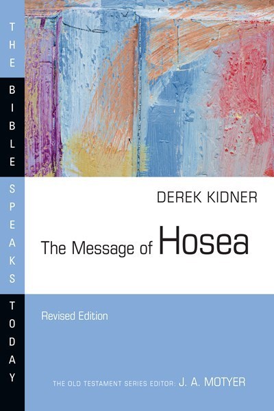 The Message Of Hosea (The Bible Speaks Today) (Revised)