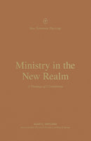 Ministry In The New Realm (New Testament Theology)