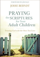 Praying The Scriptures For Your Adult Children