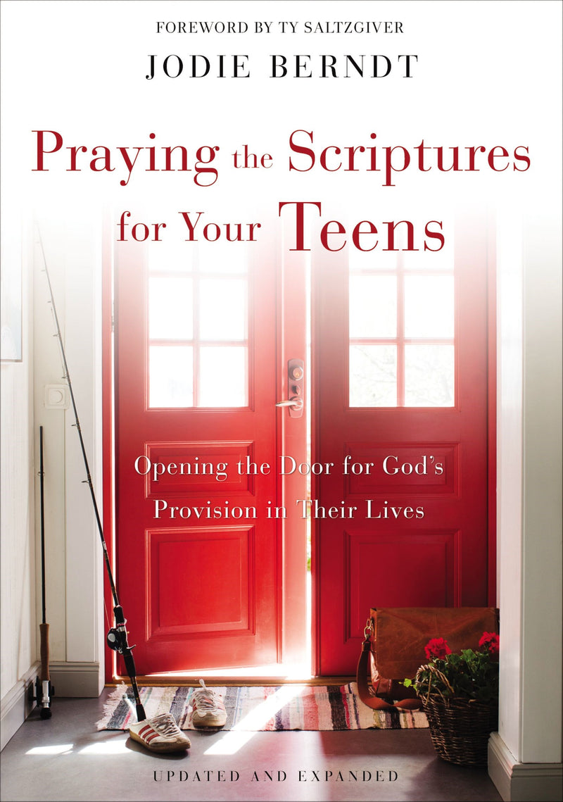 Praying The Scriptures For Your Teens (Updated  & Expanded)