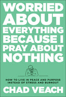 Worried About Everything Because I Pray About Nothing