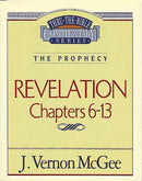 Revelation: Chapters 6-13 (Thru The Bible Commentary)