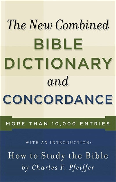 The New Combined Bible Dictionary And Concordance