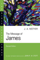 The Message Of James (The Bible Speaks Today) (Revised)