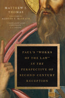 Paul's "Works Of The Law" In The Perspective Of Second Century Reception