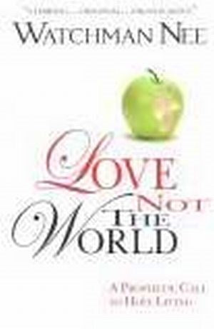 Love Not The World