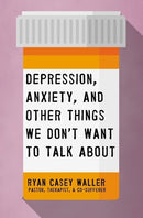 Depression  Anxiety  And Other Things We Don't Want To Talk About