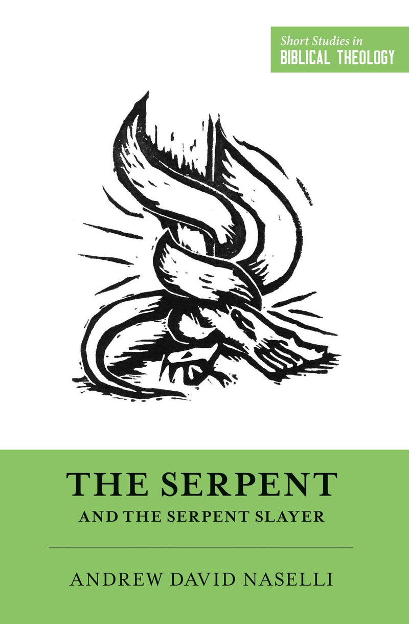 The Serpent And The Serpent Slayer (Short Studies In Biblical Theology)