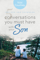 5 Conversations You Must Have With Your Son (Revised And Expanded)