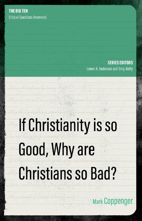 If Christianity is So Good  Why are Christians So Bad?-The Big Ten Series (March 2022)