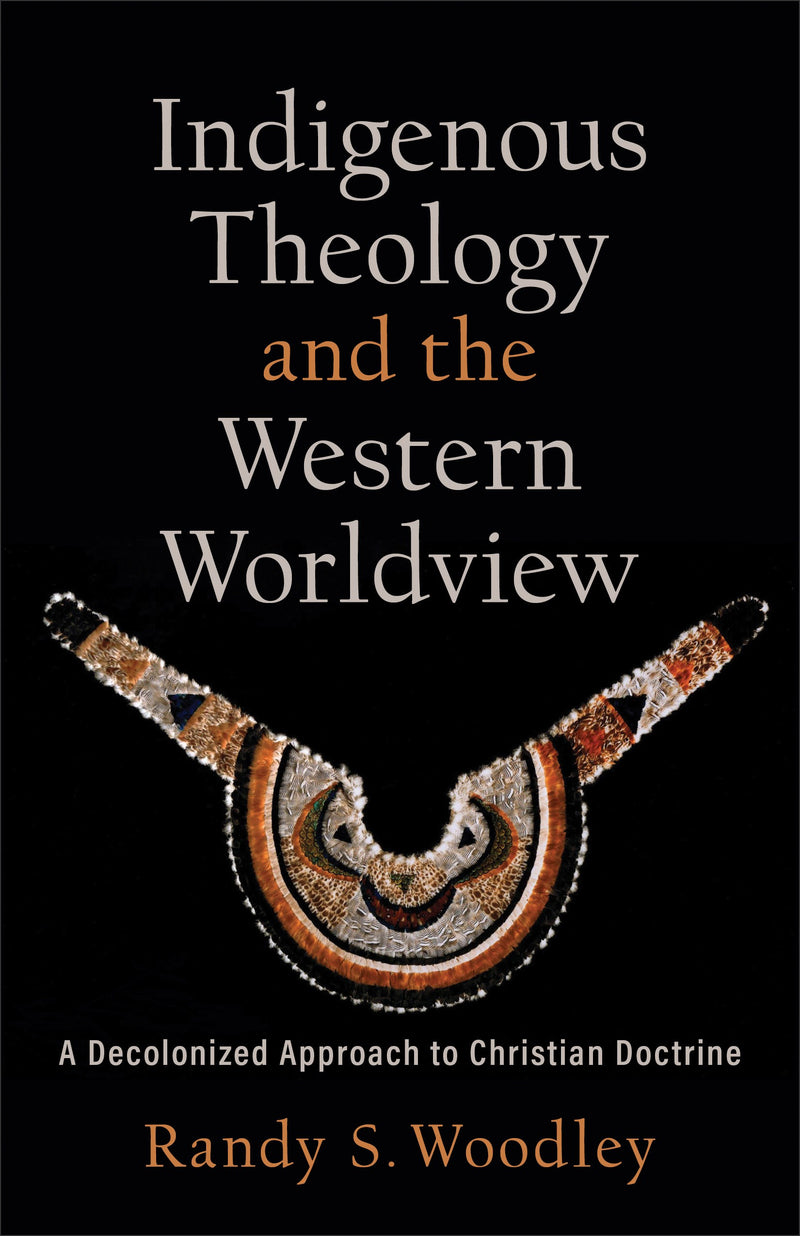 Indigenous Theology And The Western Worldview