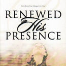 Renewed In His Presence