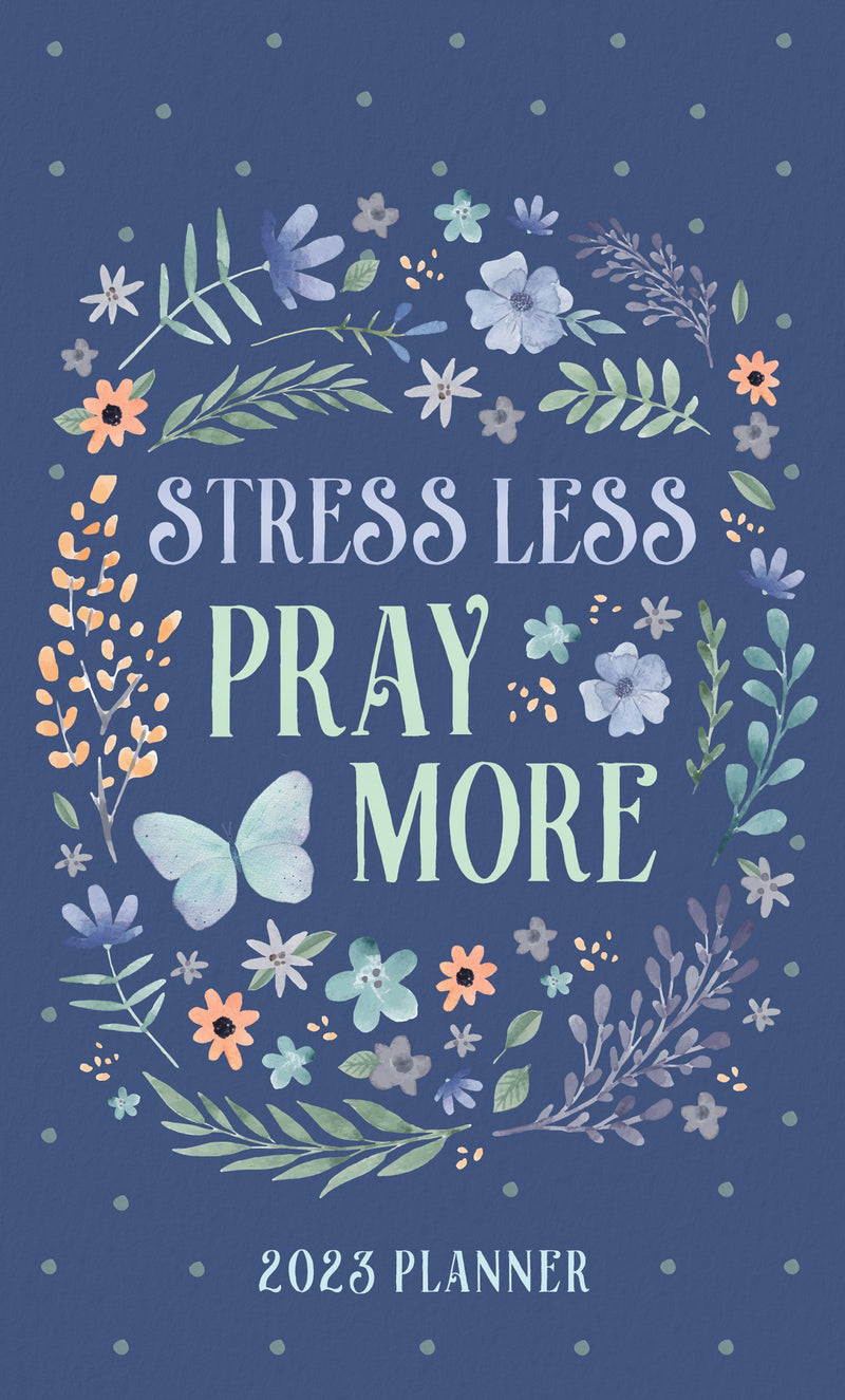 Stress Less  Pray More Planner: 2023 Edition (Jul 2022)