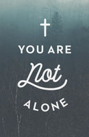 Tract-You Are Not Alone (ESV) (Pack Of 25)